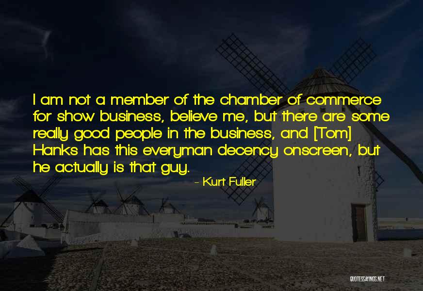 Show Me Some Quotes By Kurt Fuller Show Me Some Quotes By Kurt Fuller