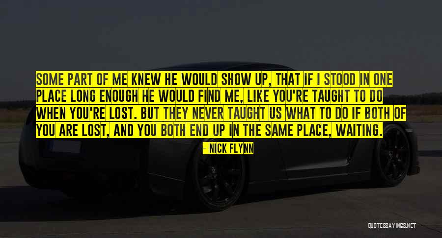 Show Me Some Quotes By Nick Flynn