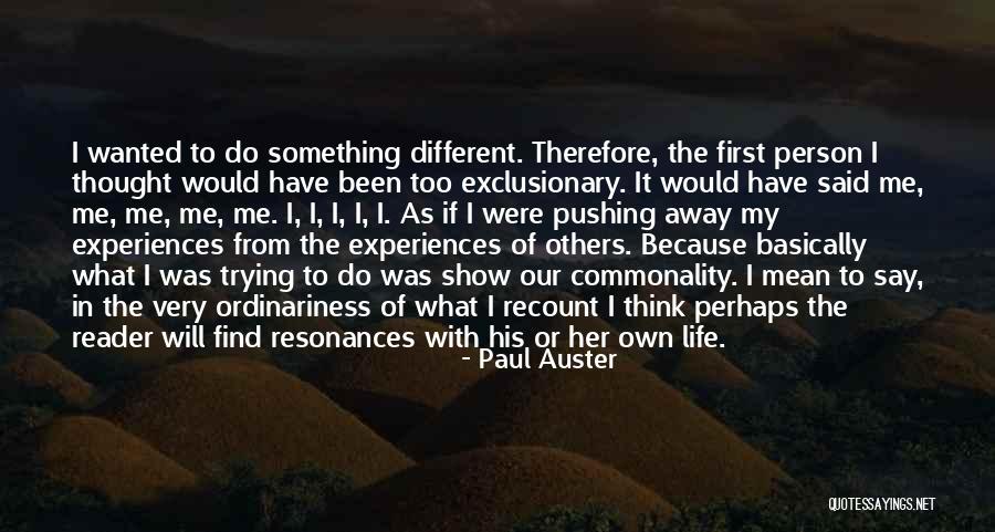 Show Me Something Different Quotes By Paul Auster Show Me Something Different Quotes By Paul Auster