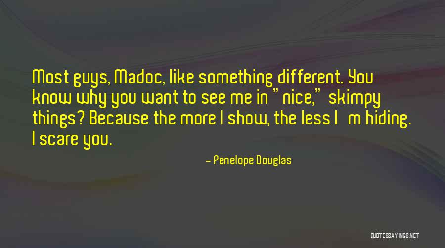 Show Me Something Different Quotes By Penelope Douglas Show Me Something Different Quotes By Penelope Douglas