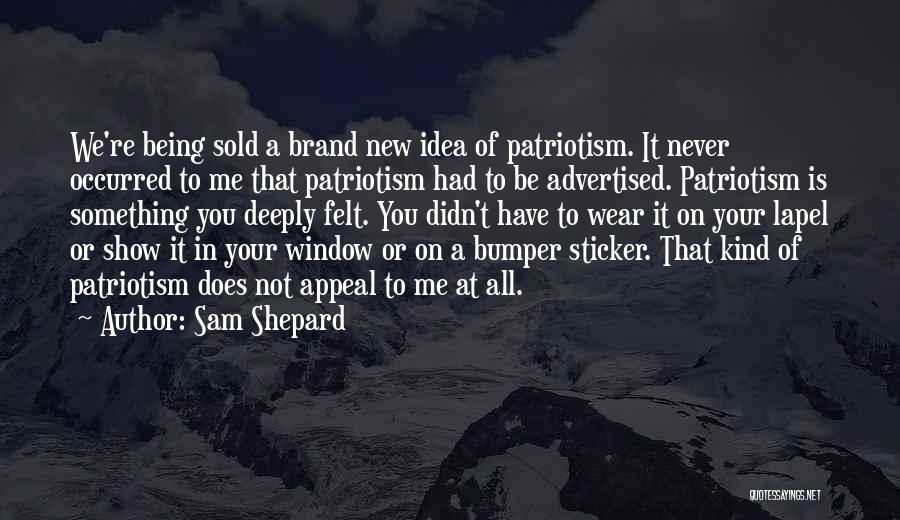 Show Me Something New Quotes By Sam Shepard