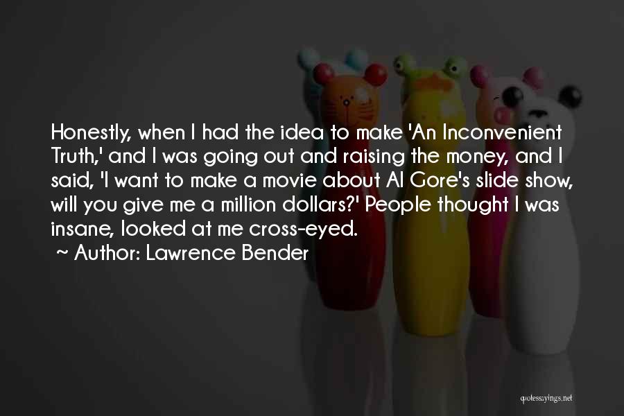 Show Me The Money Quotes By Lawrence Bender