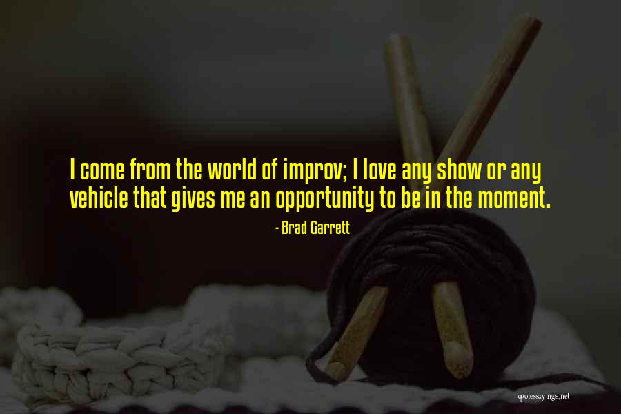 Show Me The World Love Quotes By Brad Garrett Show Me The World Love Quotes By Brad Garrett