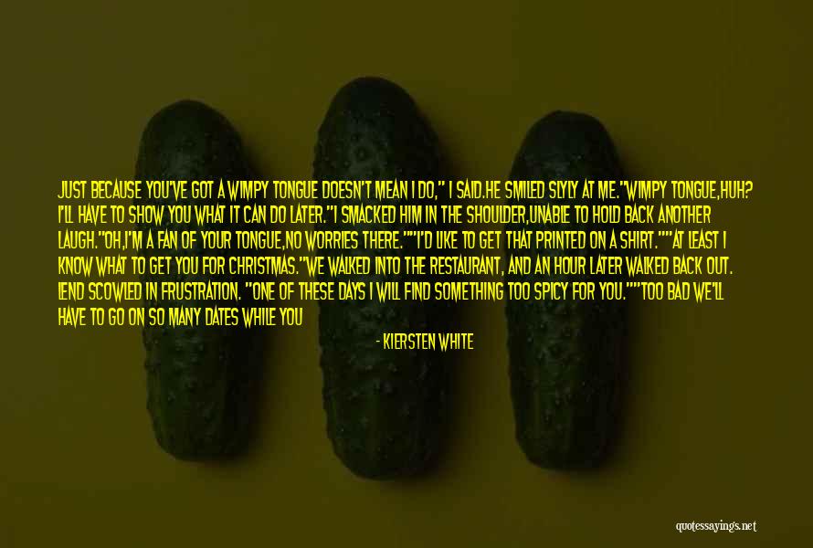 Show Me What You Got Quotes By Kiersten White Show Me What You Got Quotes By Kiersten White