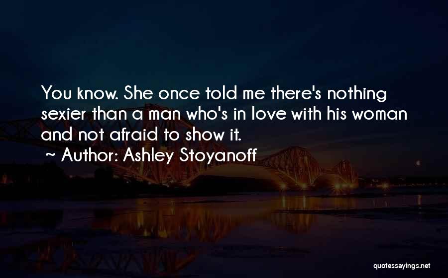 Show Me You Love Quotes By Ashley Stoyanoff Show Me You Love Quotes By Ashley Stoyanoff
