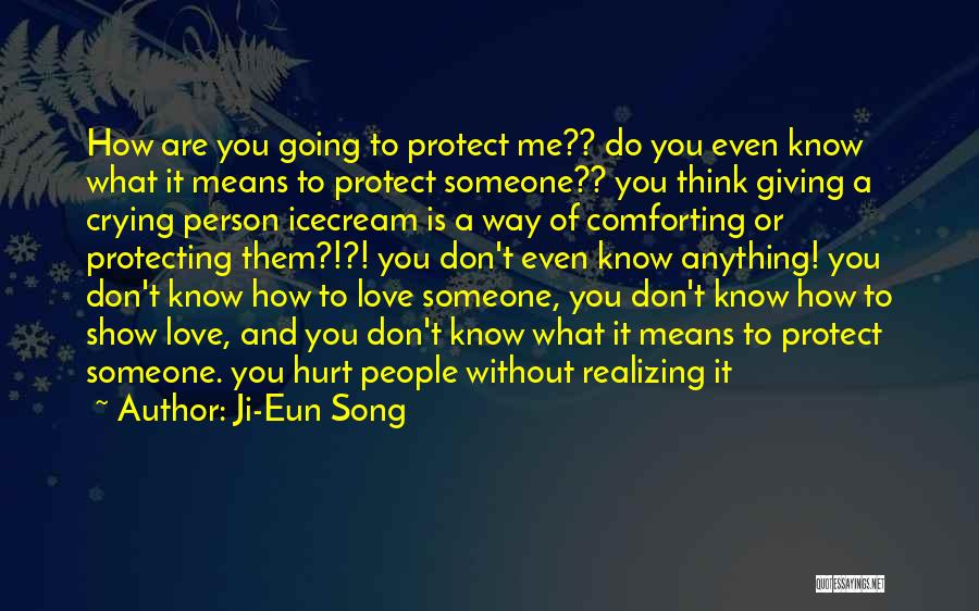 Show Me You Love Quotes By Ji-Eun Song Show Me You Love Quotes By Ji-Eun Song