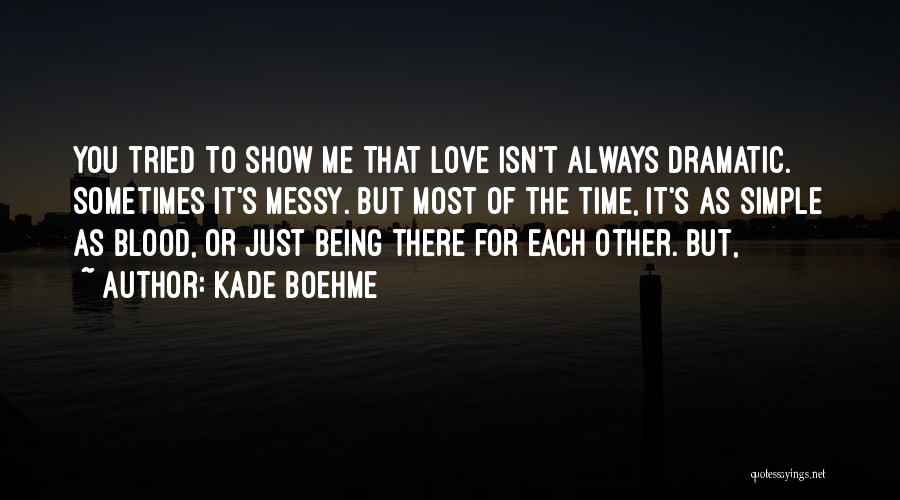 Show Me You Love Quotes By Kade Boehme Show Me You Love Quotes By Kade Boehme