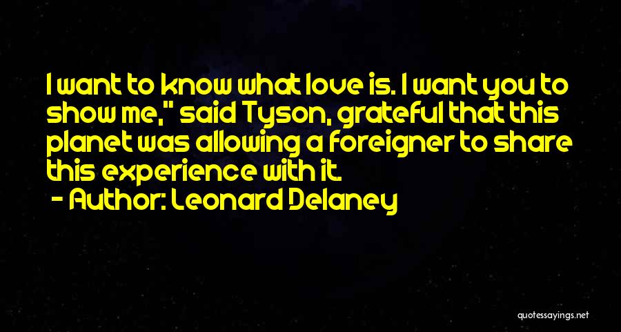 Show Me You Love Quotes By Leonard Delaney Show Me You Love Quotes By Leonard Delaney
