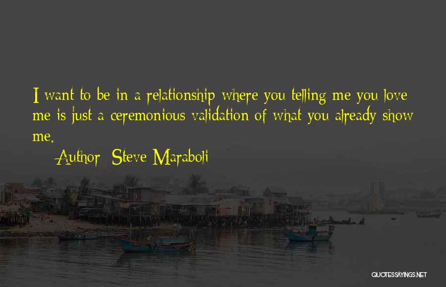 Show Me You Love Quotes By Steve Maraboli Show Me You Love Quotes By Steve Maraboli