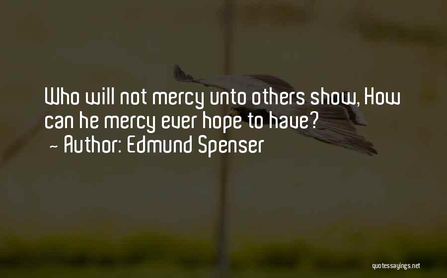 Show No Mercy Quotes By Edmund Spenser