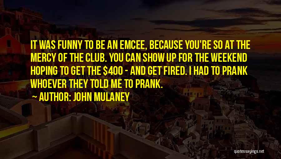 Show No Mercy Quotes By John Mulaney
