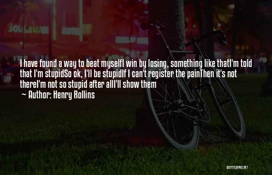 Show No Pain Quotes By Henry Rollins