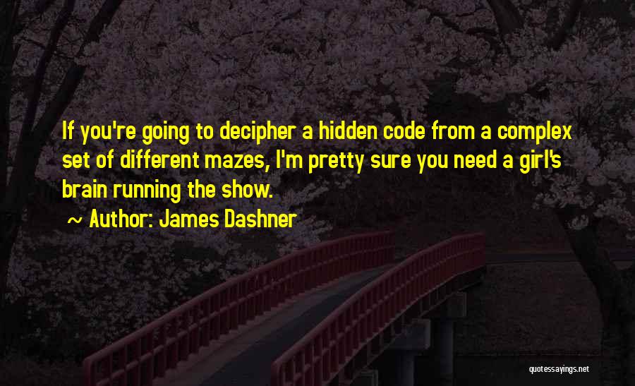 Show Off Girl Quotes By James Dashner