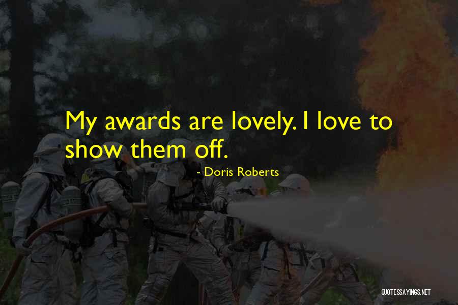 Show Off Love Quotes By Doris Roberts Show Off Love Quotes By Doris Roberts