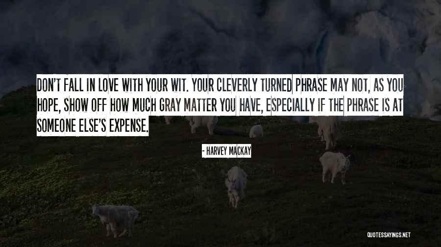 Show Off Love Quotes By Harvey MacKay Show Off Love Quotes By Harvey MacKay