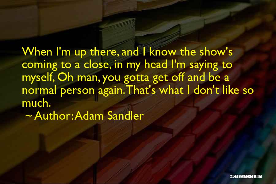 Show Off Person Quotes By Adam Sandler