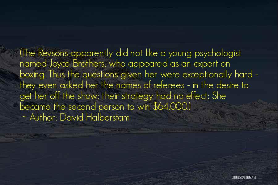 Show Off Person Quotes By David Halberstam