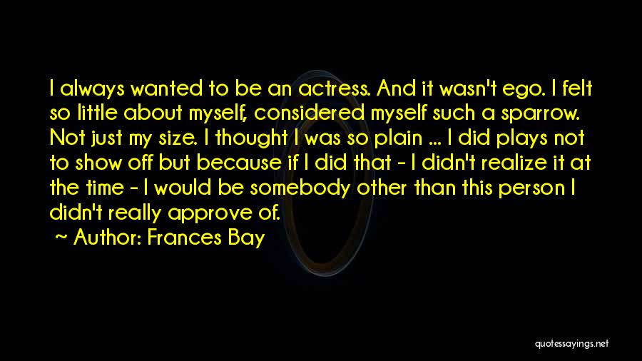 Show Off Person Quotes By Frances Bay