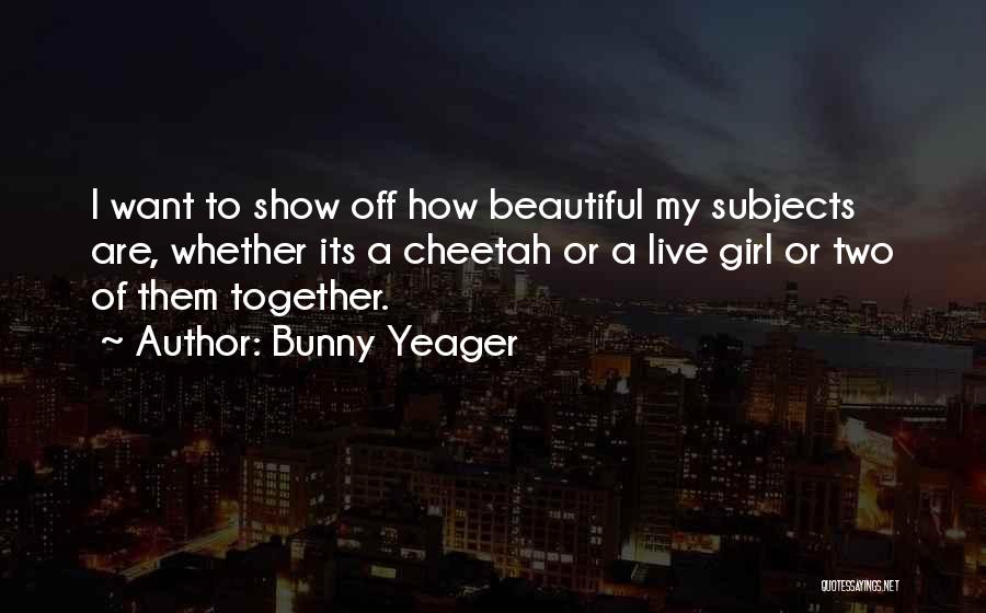 Show Off Your Girl Quotes By Bunny Yeager