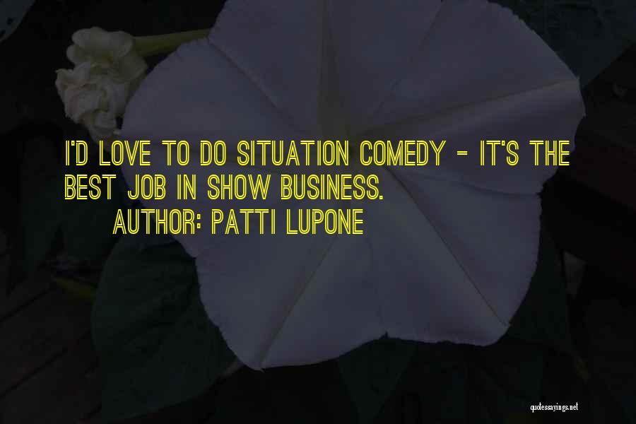 Show The Best Love Quotes By Patti LuPone