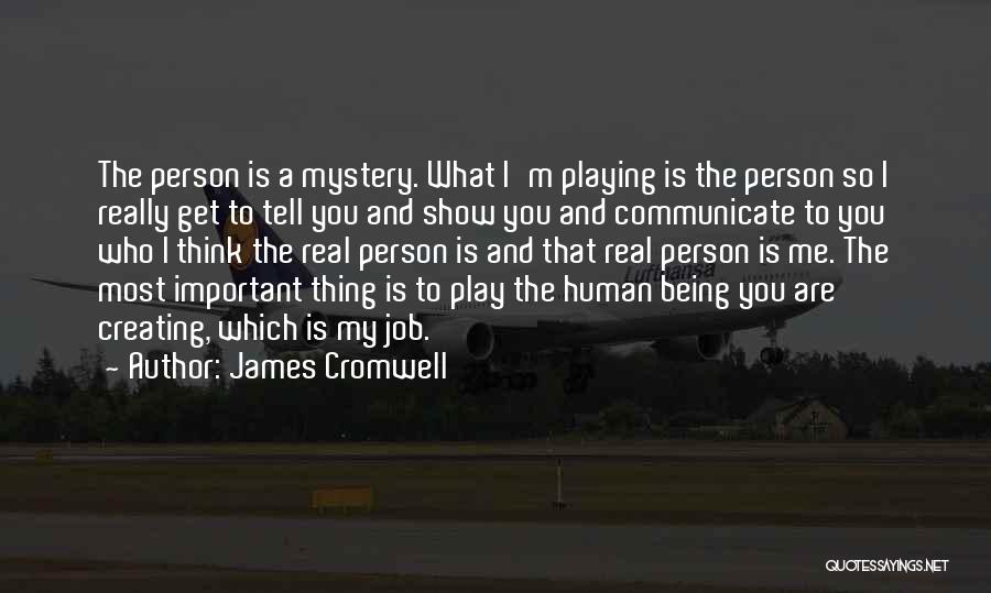Show The Real Me Quotes By James Cromwell