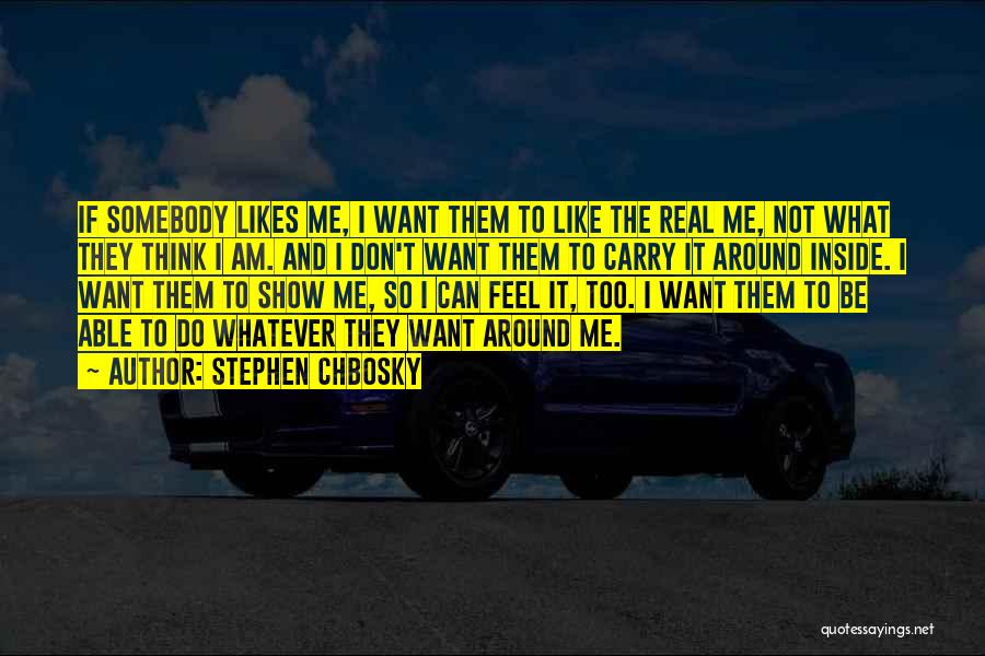 Show The Real Me Quotes By Stephen Chbosky