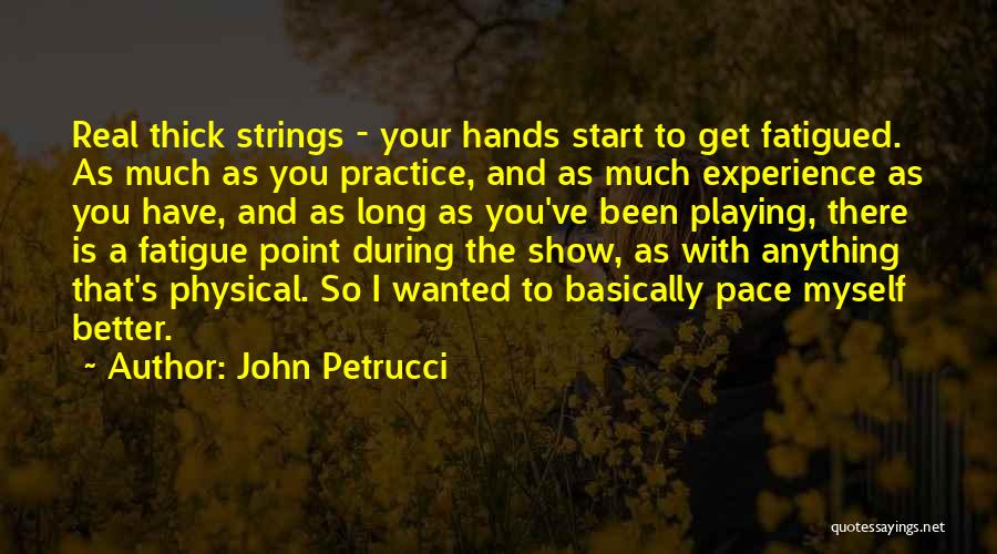 Show The Real You Quotes By John Petrucci