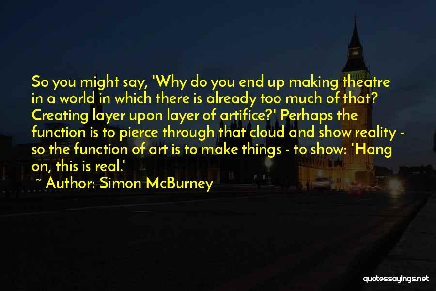 Show The Real You Quotes By Simon McBurney