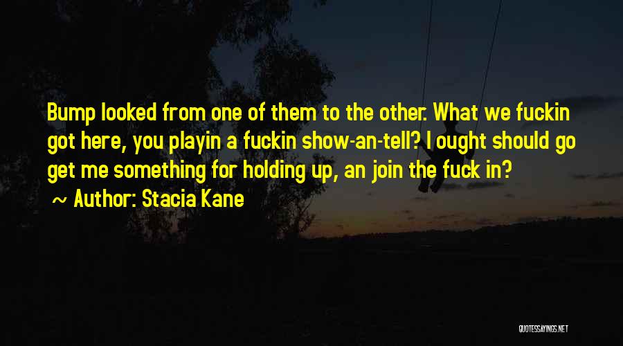 Show Them What You Got Quotes By Stacia Kane