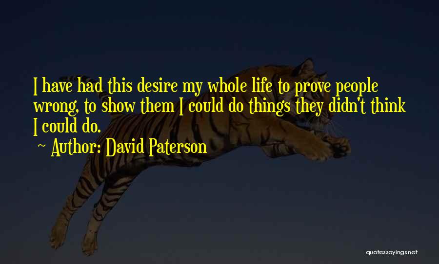 Show Them Wrong Quotes By David Paterson