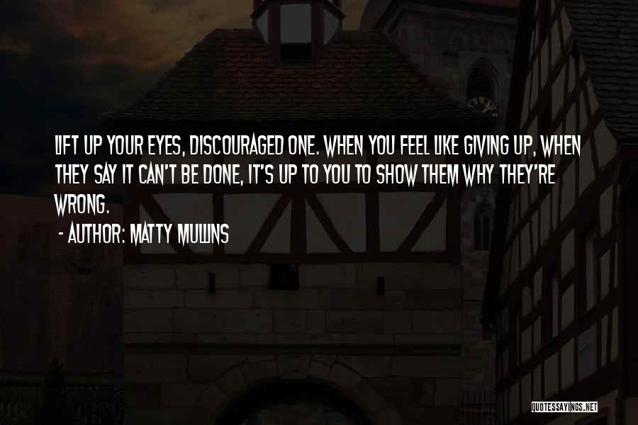 Show Them Wrong Quotes By Matty Mullins