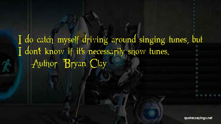 Show Tunes Quotes By Bryan Clay