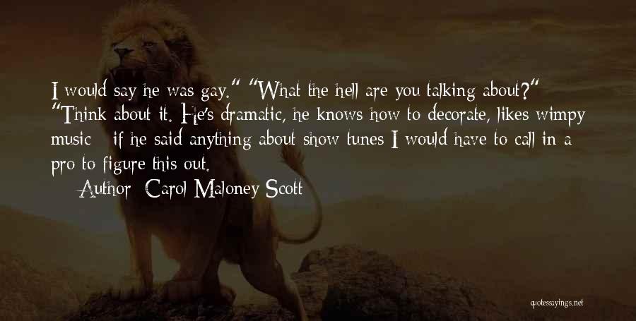 Show Tunes Quotes By Carol Maloney Scott