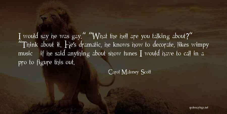 Show Tunes Quotes By Carol Maloney Scott Show Tunes Quotes By Carol Maloney Scott