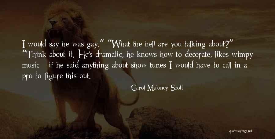 Show Tunes Quotes By Carol Maloney Scott