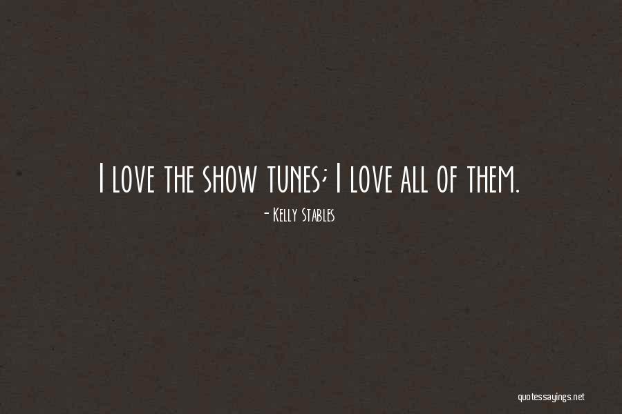 Show Tunes Quotes By Kelly Stables Show Tunes Quotes By Kelly Stables