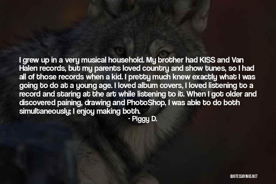 Show Tunes Quotes By Piggy D. Show Tunes Quotes By Piggy D.