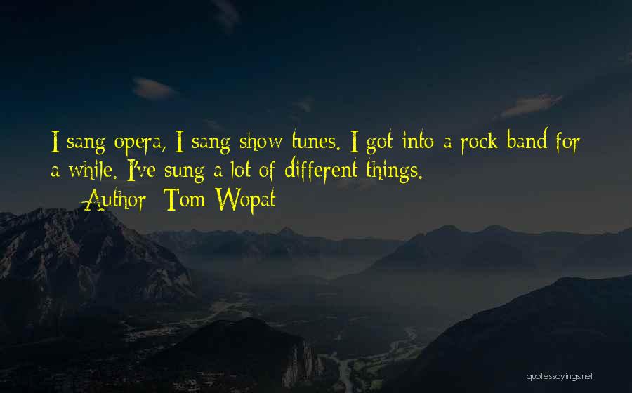 Show Tunes Quotes By Tom Wopat