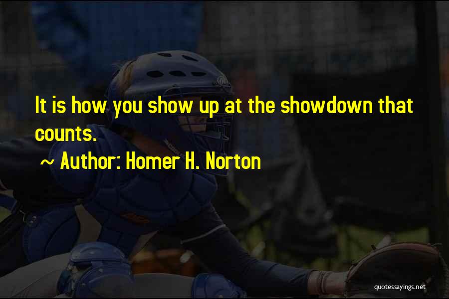 Show Up Quotes By Homer H. Norton