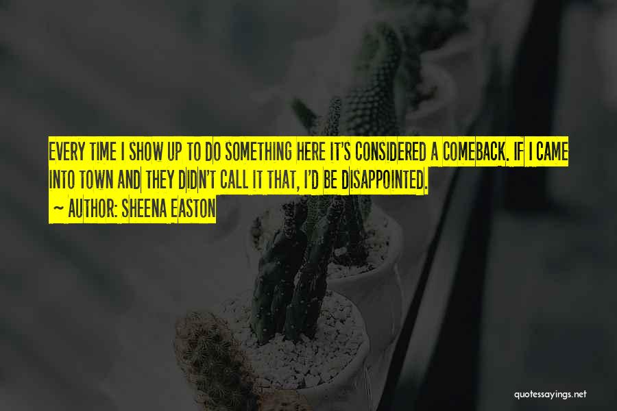 Show Up Quotes By Sheena Easton