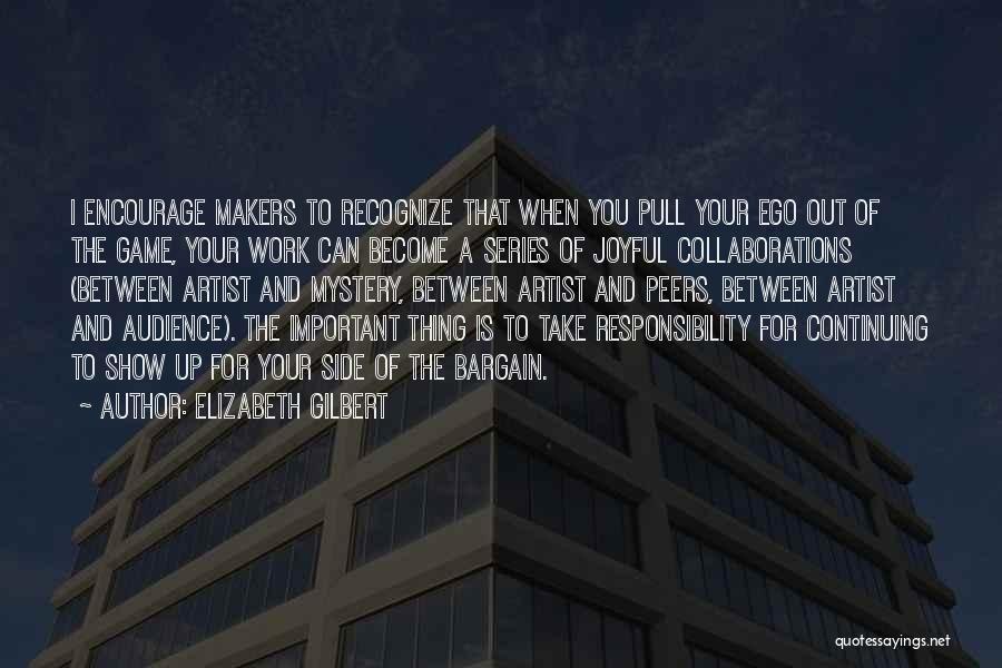 Show Up To Work Quotes By Elizabeth Gilbert