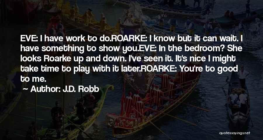 Show Up To Work Quotes By J.D. Robb