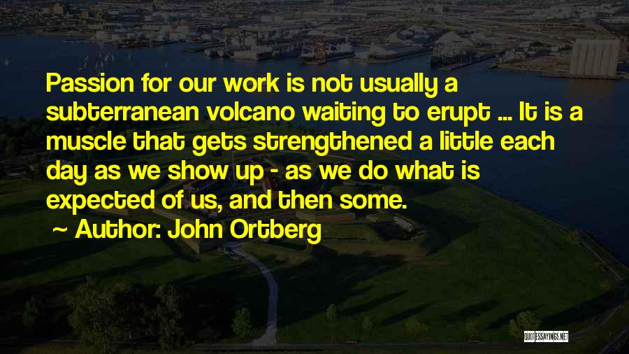 Show Up To Work Quotes By John Ortberg