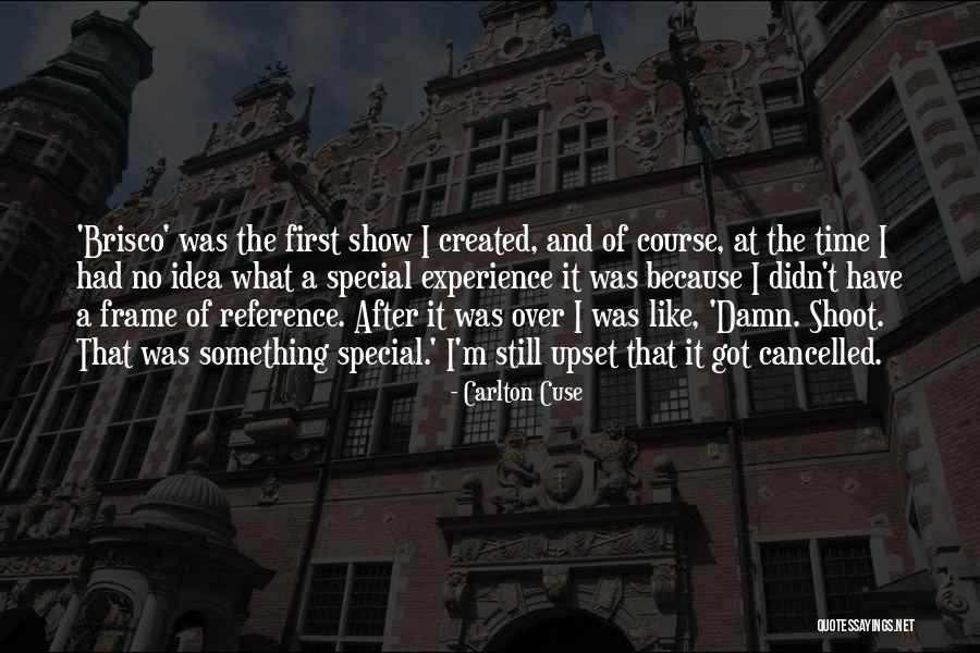 Show Was Cancelled Quotes By Carlton Cuse Show Was Cancelled Quotes By Carlton Cuse