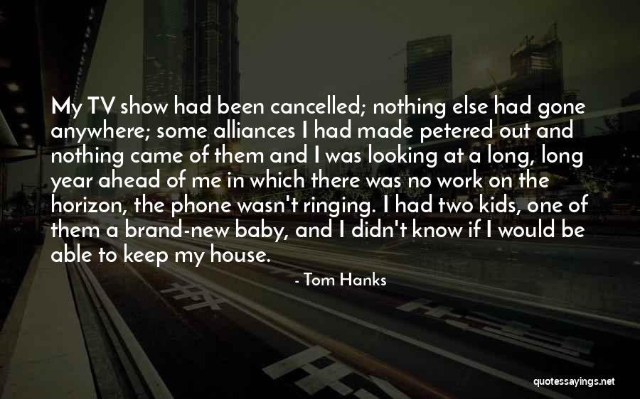 Show Was Cancelled Quotes By Tom Hanks Show Was Cancelled Quotes By Tom Hanks