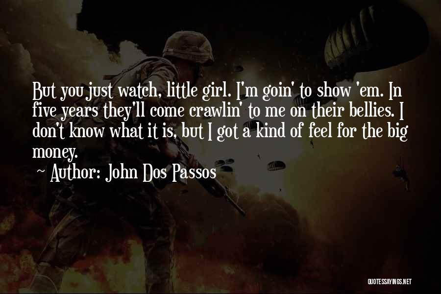 Show What You Feel Quotes By John Dos Passos