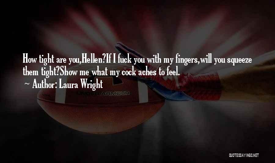 Show What You Feel Quotes By Laura Wright