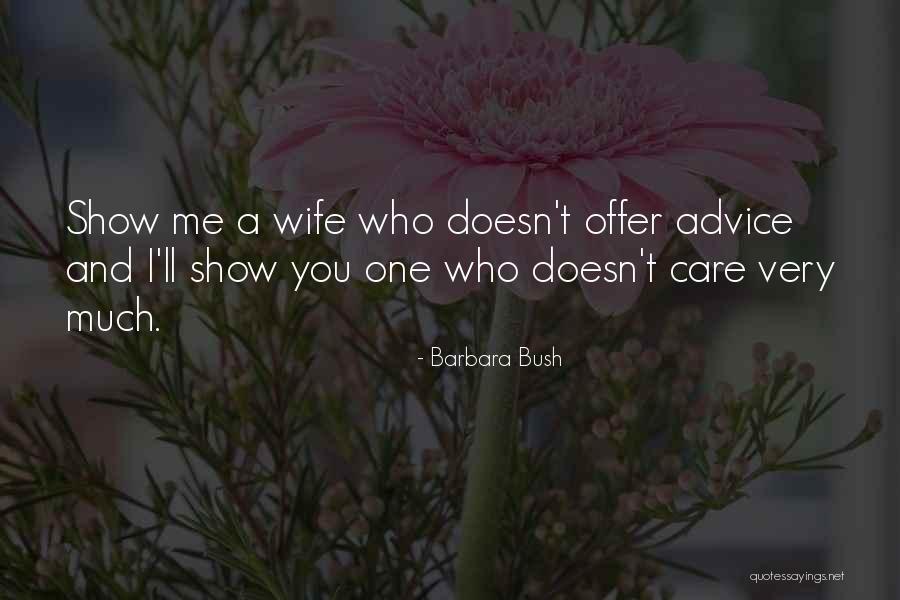Show You Care Quotes By Barbara Bush Show You Care Quotes By Barbara Bush