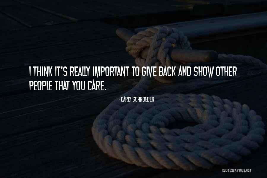 Show You Care Quotes By Carly Schroeder Show You Care Quotes By Carly Schroeder