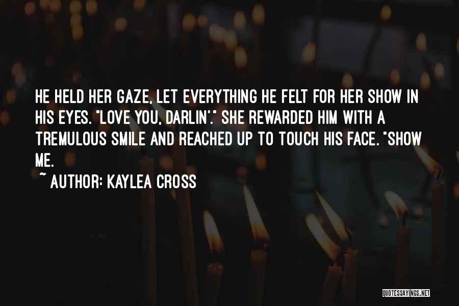 Show You Love Her Quotes By Kaylea Cross